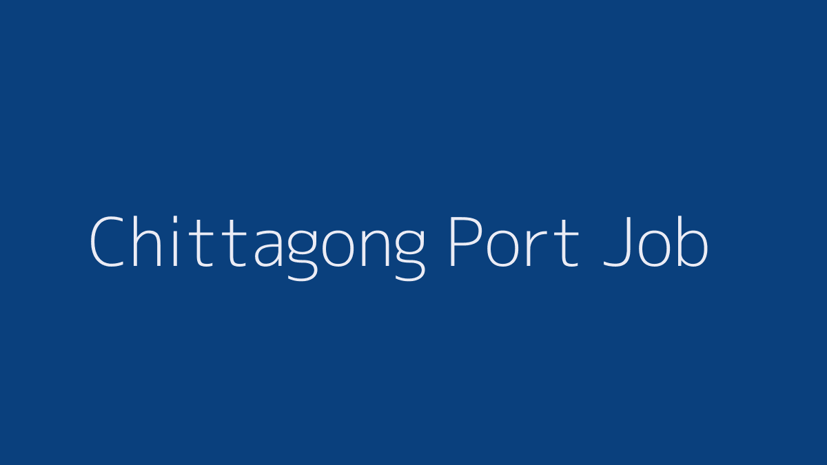 Chittagong Port Job 2020